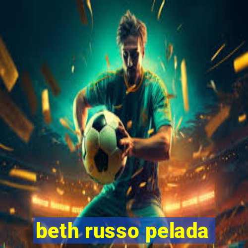 beth russo pelada